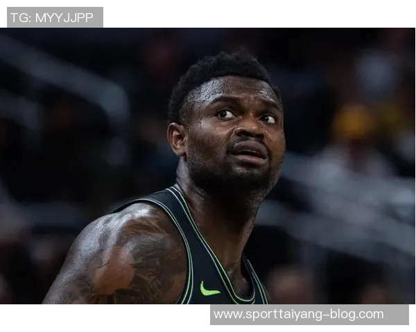 锡安首节表现低迷8分钟仅1投0中仅获1助攻1盖帽引发热议 锡安首节表现低迷8分钟仅1投0中仅获1助攻1盖帽引发热议