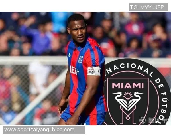 迈阿密国际对27岁圣洛伦索后卫约韩罗马纳表现出浓厚兴趣